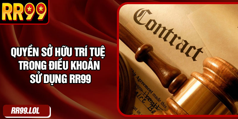 Quyền sở hữu trí tuệ trong điều khoản sử dụng RR99